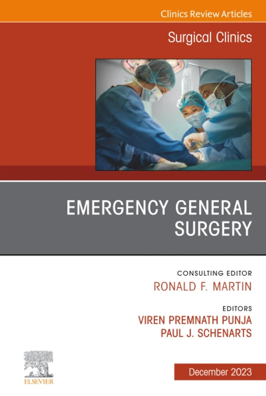 Emergency General Surgery, An Issue of Surgical Clinics: Volume 103-6 (The Clinics: Surgery, Volume 103-6)