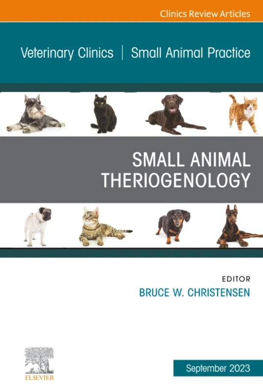 Small Animal Theriogenology Volume 53, Issue 5, An Issue of Veterinary Clinics of North America: Small Animal Practice (The Clinics: Veterinary Medicine, Volume 53-5)