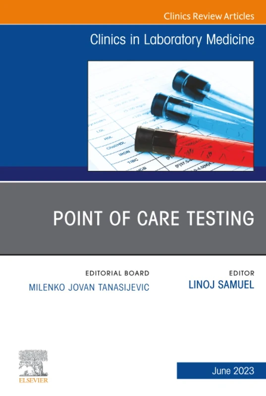 Point of Care Testing, An Issue of the Clinics in Laboratory Medicine: Volume 43-2 (The Clinics: Internal Medicine, Volume 43-2)