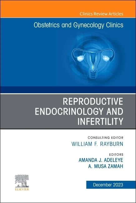 Reproductive Endocrinology and Infertility, An Issue of Obstetrics and Gynecology Clinics (Volume 50-4) (The Clinics: Internal Medicine, Volume 50-4)
