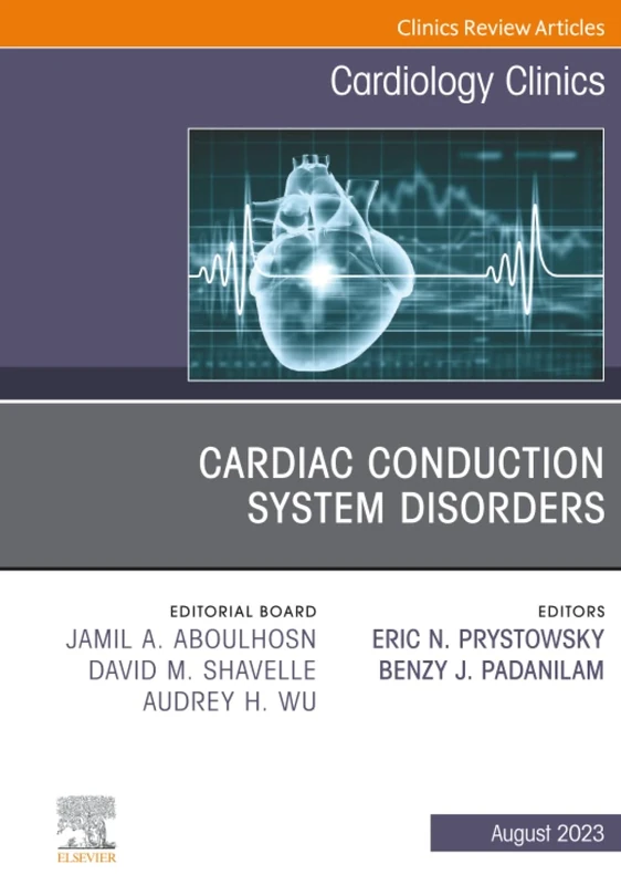 Cardiac Conduction System Disorders, An Issue of Cardiology Clinics: Volume 41-3 (The Clinics: Internal Medicine, Volume 41-3)