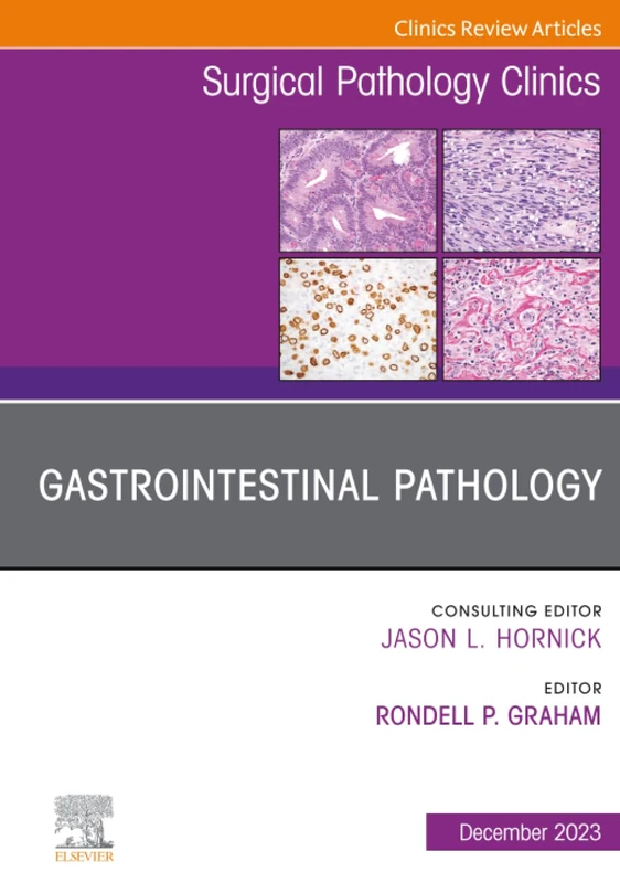 Gastrointestinal Pathology, An Issue of Surgical Pathology Clinics: Volume 16-4 (The Clinics: Surgery, Volume 16-4)