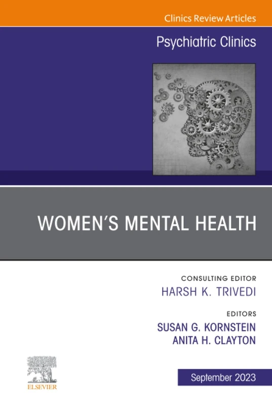 Women’s Mental Health, An Issue of Psychiatric Clinics of North America: Volume 46-3 (The Clinics: Internal Medicine, Volume 46-3)