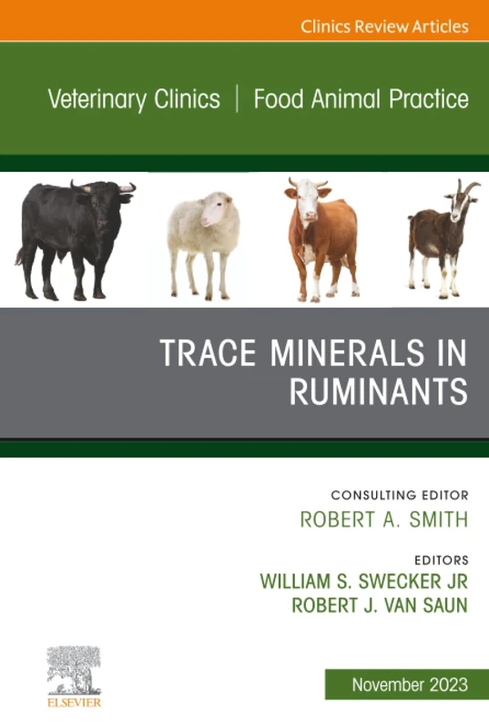 Vitamins and Trace Minerals in Ruminants, An Issue of Veterinary Clinics of North America: Food Animal Practice: Volume 39-3 (The Clinics: Veterinary Medicine, Volume 39-3)