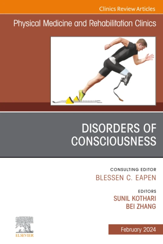 Disorders of Consciousness, An Issue of Physical Medicine and Rehabilitation Clinics of North America: Volume 35-1 (The Clinics: Radiology, Volume 35-1)