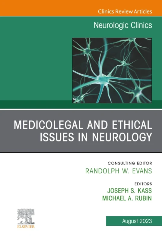 Medicolegal and Ethical Issues in Neurology, An Issue of Neurologic Clinics: Volume 41-3 (The Clinics: Internal Medicine, Volume 41-3)