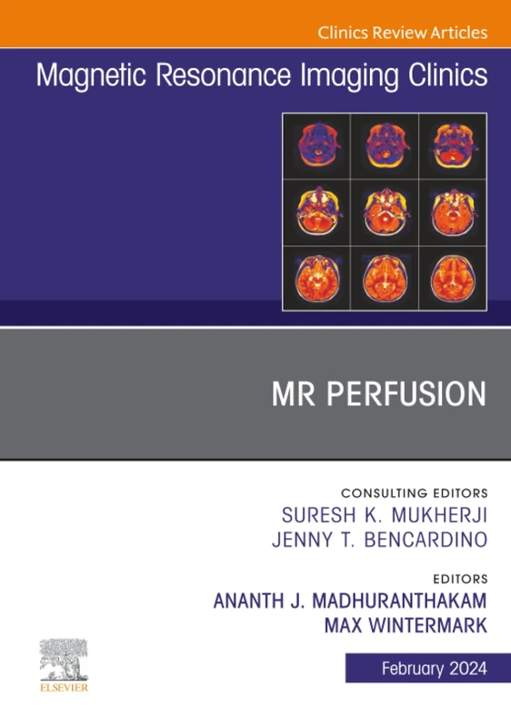 MR Perfusion, An Issue of Magnetic Resonance Imaging Clinics of North America: Volume 32-1 (The Clinics: Radiology, Volume 32-1)