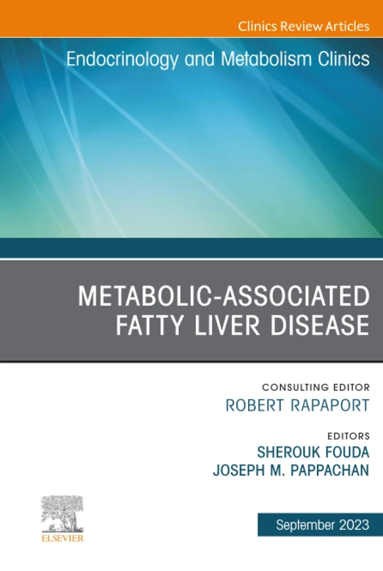 Metabolic-Associated Fatty Liver Disease, An Issue of Endocrinology and Metabolism Clinics of North America: Volume 52-3 (The Clinics: Internal Medicine, Volume 52-3)