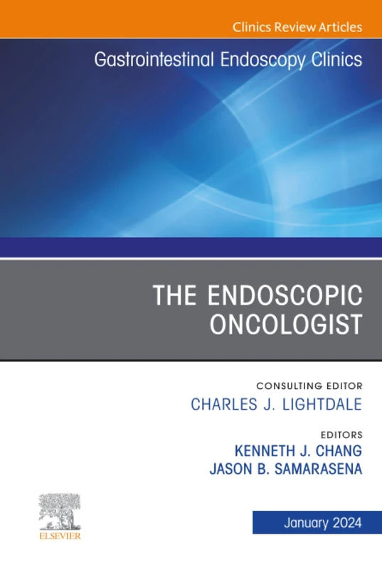 The Endoscopic Oncologist, An Issue of Gastrointestinal Endoscopy Clinics: Volume 34-1 (The Clinics: Internal Medicine, Volume 34-1)