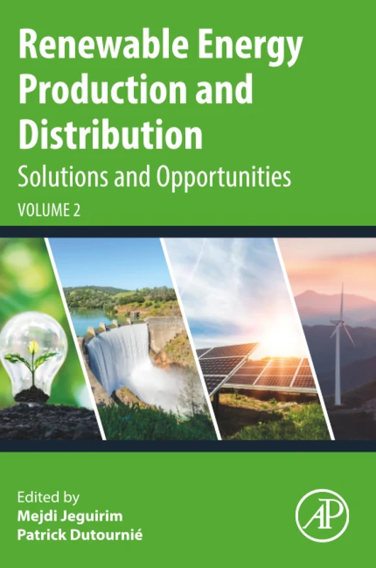 Renewable Energy Production and Distribution Volume 2: Solutions and Opportunities (Advances in Renewable Energy Technologies)