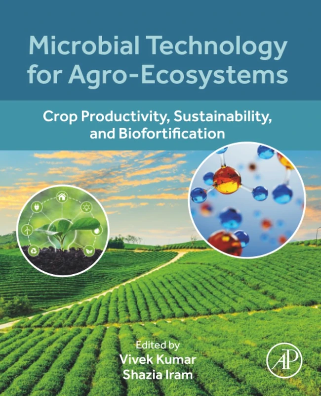 Microbial Technology for Agro-Ecosystems: Crop Productivity, Sustainability, and Biofortification