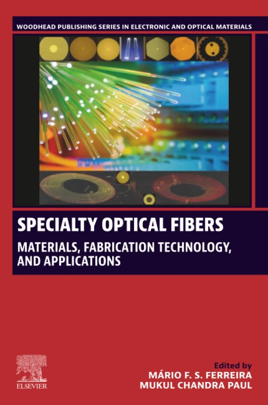 Specialty Optical Fibers: Materials, Fabrication Technology, and Applications (Woodhead Publishing Series in Electronic and Optical Materials)