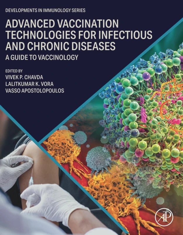 Advanced Vaccination Technologies for Infectious and Chronic Diseases: A guide to Vaccinology (Developments in Immunology)