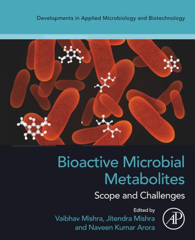 Bioactive Microbial Metabolites: Scope and Challenges (Developments in Applied Microbiology and Biotechnology)