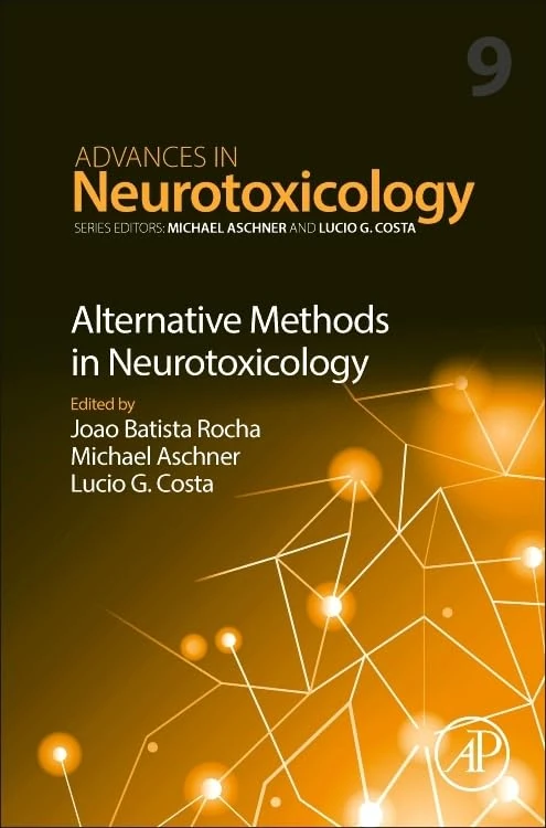 Alternative Methods in Neurotoxicology (Volume 9) (Advances in Neurotoxicology, Volume 9)