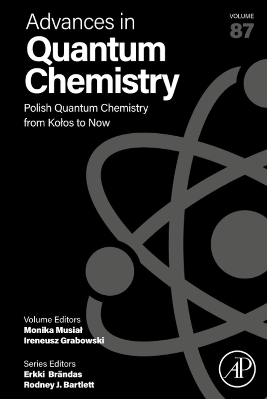 Polish Quantum Chemistry from Kołos to Now: Volume 87 (Advances in Quantum Chemistry, Volume 87)