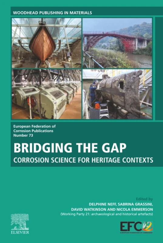 Bridging the Gap: Corrosion Science For Heritage Contexts: Volume 73 (European Federation of Corrosion (EFC) Series, Volume 73)