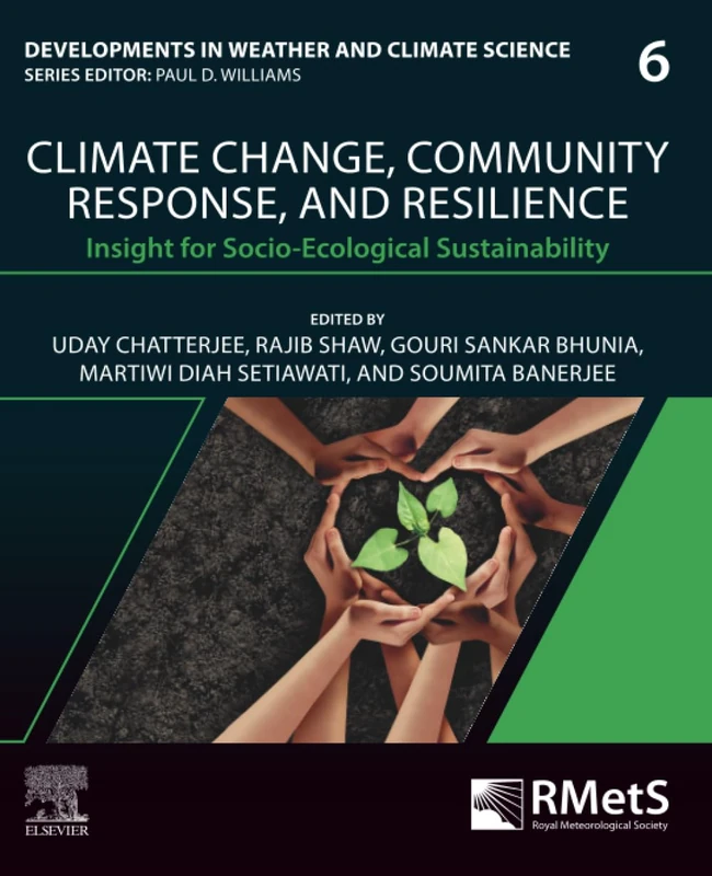 Climate Change, Community Response and Resilience: Insight for Socio-Ecological Sustainability: Volume 6 (Developments in Weather and Climate Science, Volume 6)