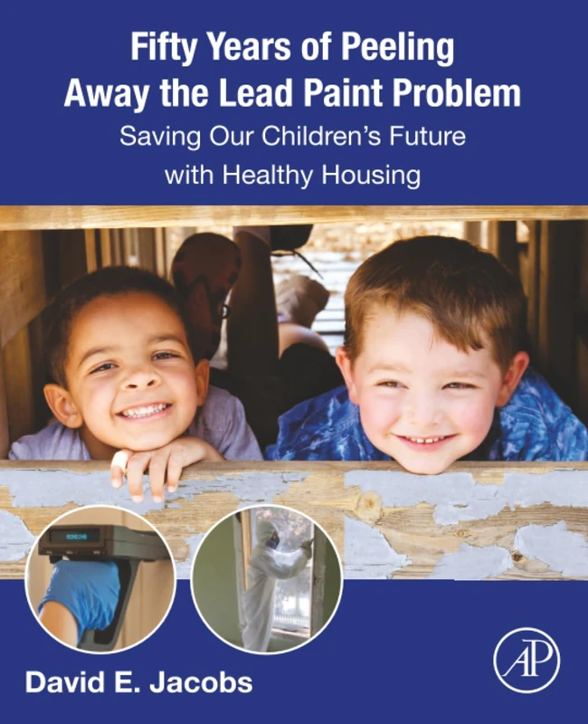 Fifty Years of Peeling Away the Lead Paint Problem: Saving Our Children's Future with Healthy Housing
