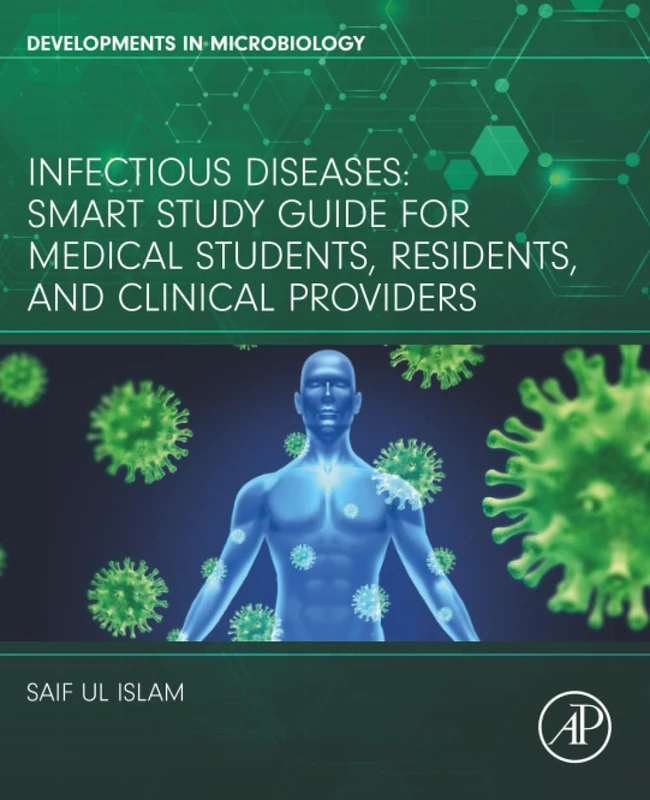 Infectious Diseases: Smart Study Guide for Medical Students, Residents, and Clinical Providers (Developments in Microbiology)