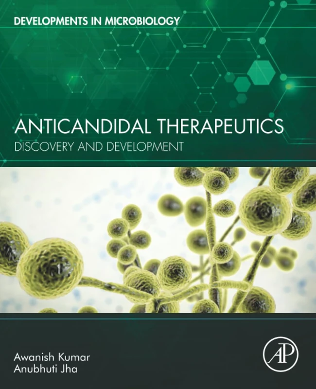 Anticandidal Therapeutics: Discovery and Development (Developments in Microbiology)