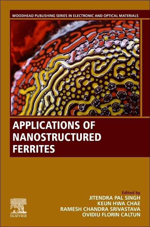 Applications of Nanostructured Ferrites (Woodhead Publishing Series in Electronic and Optical Materials)