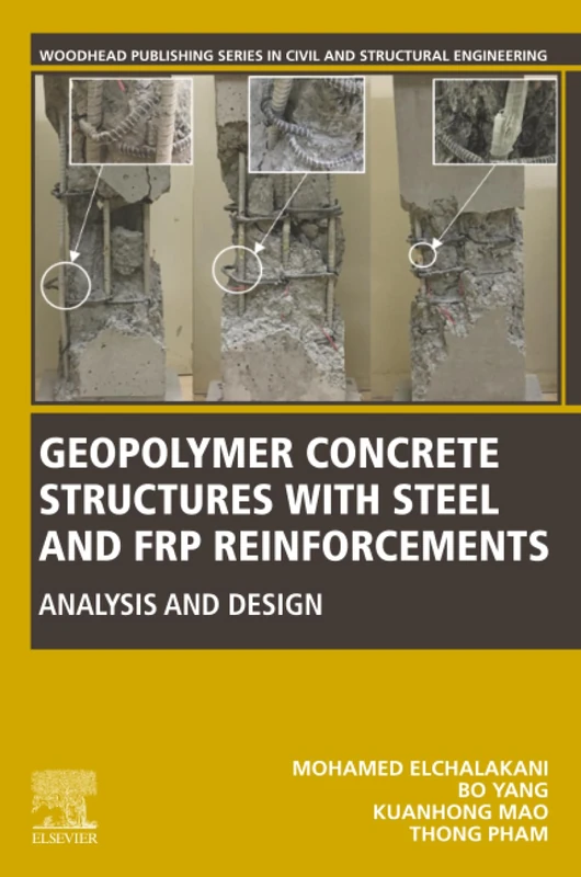 Geopolymer Concrete Structures with Steel and FRP Reinforcements: Analysis and Design (Woodhead Publishing Series in Civil and Structural Engineering)