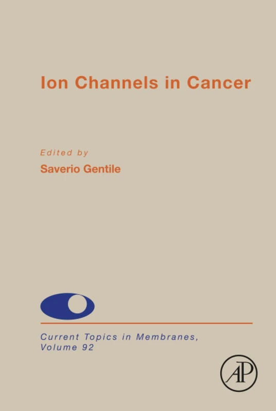 Ion Channels in Cancer: Volume 92 (Current Topics in Membranes, Volume 92)