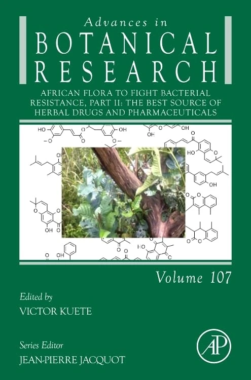 African Flora to Fight Bacterial Resistance, Part II: The Best Source of Herbal Drugs and Pharmaceuticals (Volume 107) (Advances in Botanical Research, Volume 107)