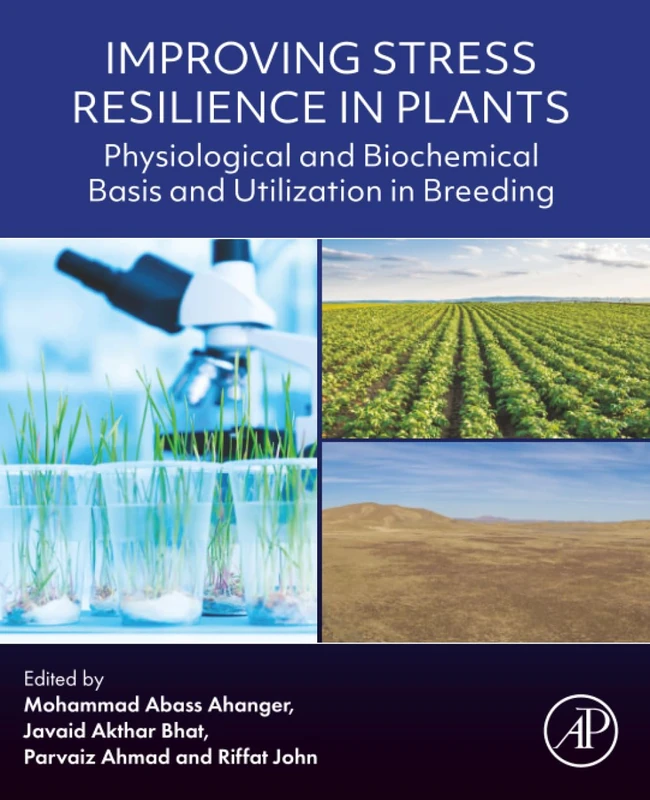 Improving Stress Resilience in Plants: Physiological and Biochemical Basis and Utilization in Breeding