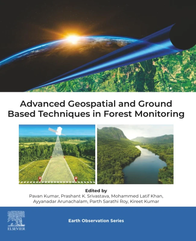 Advanced Geospatial and Ground Based Techniques in Forest Monitoring (Earth Observation)