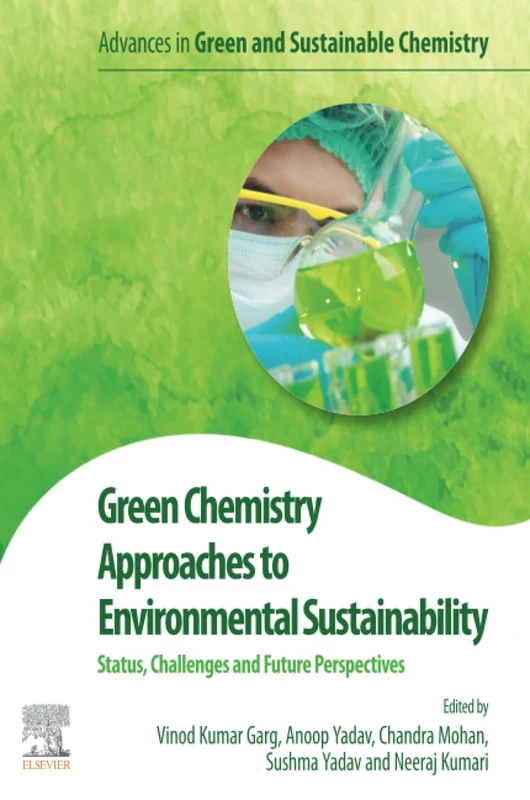 Green Chemistry Approaches to Environmental Sustainability: Status, Challenges and Prospective (Advances in Green and Sustainable Chemistry)