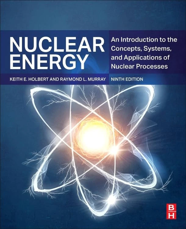 Nuclear Energy: An Introduction to the Concepts, Systems, and Applications of Nuclear Processes