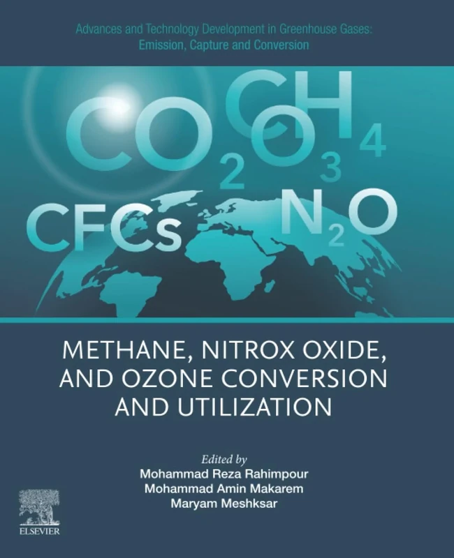 Advances and Technology Development in Greenhouse Gases: Emission, Capture and Conversion: Methane, Nitrox Oxide, and Ozone Conversion and Utilization