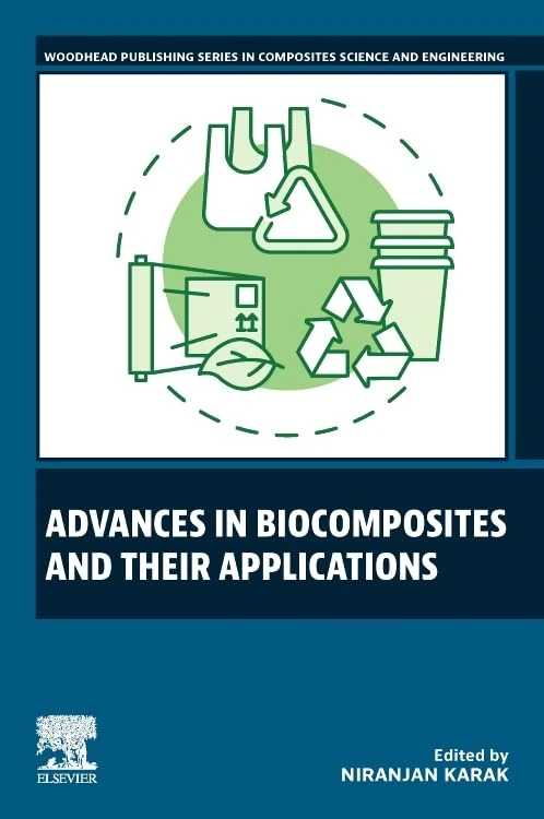 Advances in Biocomposites and their Applications (Woodhead Publishing Series in Composites Science and Engineering)