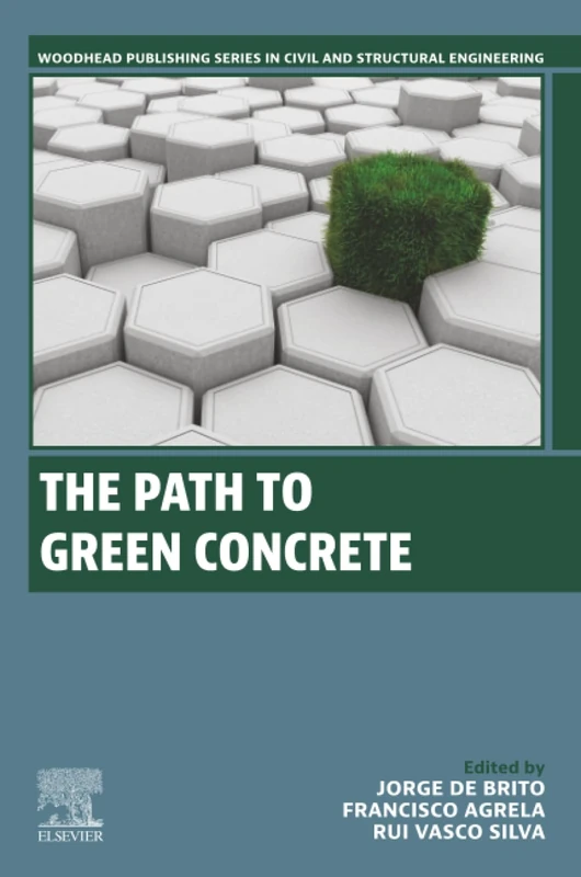 The Path to Green Concrete (Woodhead Publishing Series in Civil and Structural Engineering)