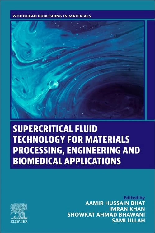 Supercritical Fluid Technology for Materials Processing, Engineering and Biomedical Applications (Woodhead Publishing in Materials)