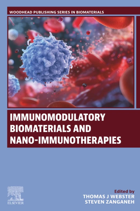 Immunomodulatory Biomaterials and Nano-immunotherapies (Woodhead Publishing Series in Biomaterials)