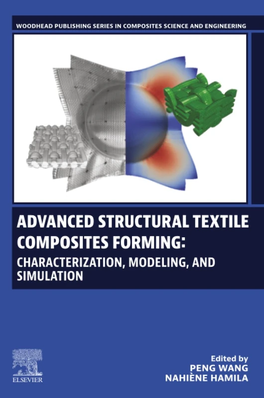 Advanced Structural Textile Composites Forming: Characterization, Modeling, and Simulation (Woodhead Publishing Series in Composites Science and Engineering)