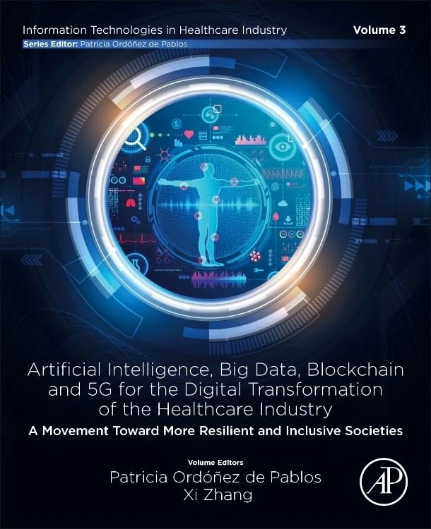 Artificial intelligence, Big data, blockchain and 5G for the digital transformation of the healthcare industry: A movement Toward more resilient and ... Technologies in Healthcare Industry)