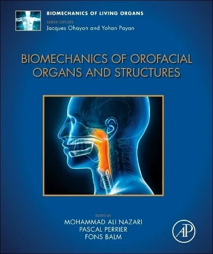 Biomechanics of Orofacial Organs and Structures (Biomechanics of Living Organs)