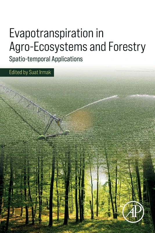 Evapotranspiration in Agro-Ecosystems and Forestry: Spatio-temporal Applications