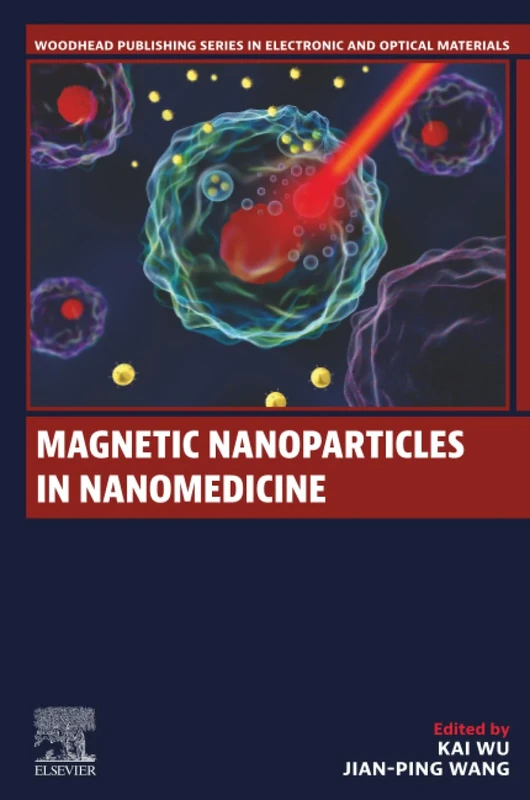 Magnetic Nanoparticles in Nanomedicine (Woodhead Publishing Series in Electronic and Optical Materials)