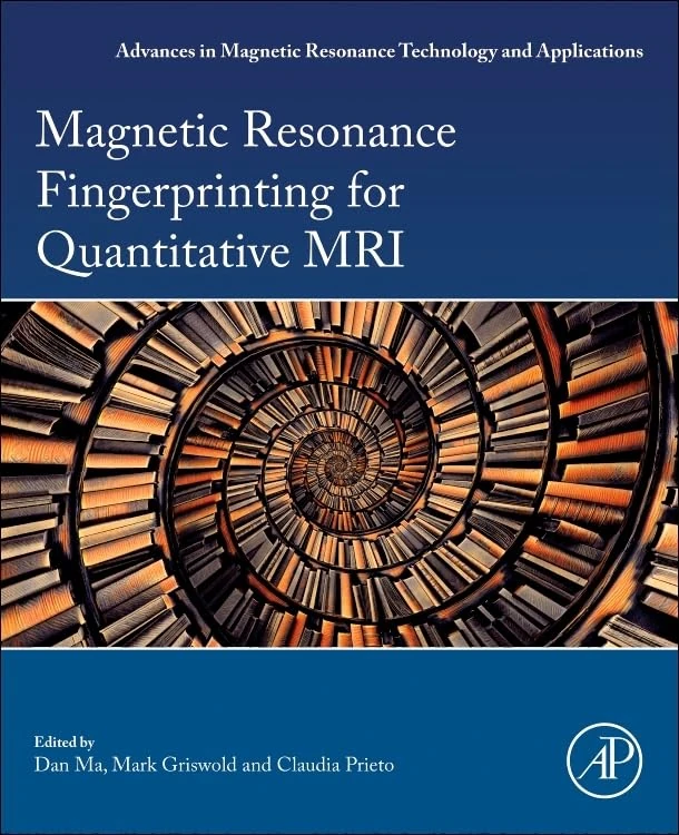 Magnetic Resonance Fingerprinting for Quantitative MRI (Volume 14) (Advances in Magnetic Resonance Technology and Applications, Volume 14)