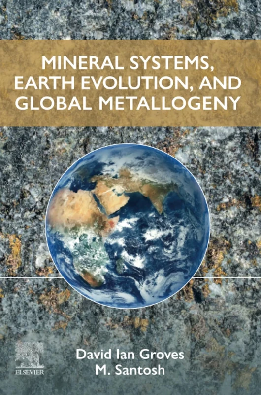 Mineral Systems, Earth Evolution, and Global Metallogeny