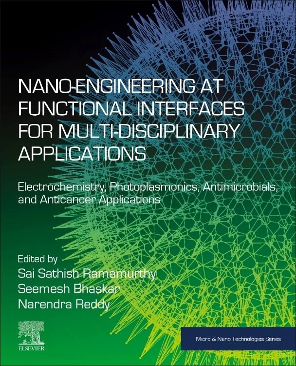 Nano-Engineering at Functional Interfaces for Multidisciplinary Applications: Electrochemistry, Photoplasmonics, Antimicrobials, and Anticancer Applications (Micro and Nano Technologies)