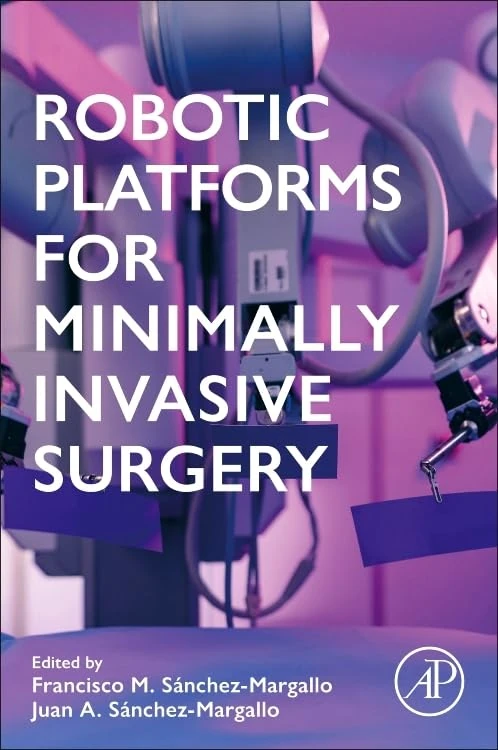 Academic Press - Robotic Platforms for Minimally Invasive Surgery
