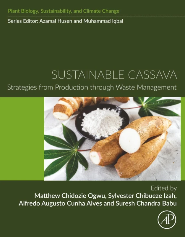 Sustainable Cassava: Strategies from Production through Waste Management (Plant Biology, Sustainability, and Climate Change)