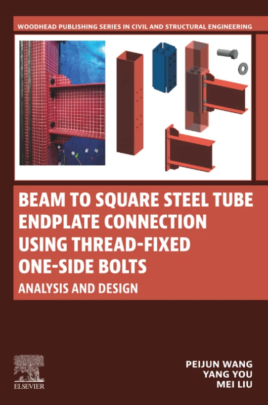Beam to Square Steel Tube Endplate Connection Using Thread-Fixed One-Side Bolts: Analysis and Design (Woodhead Publishing Series in Civil and Structural Engineering)