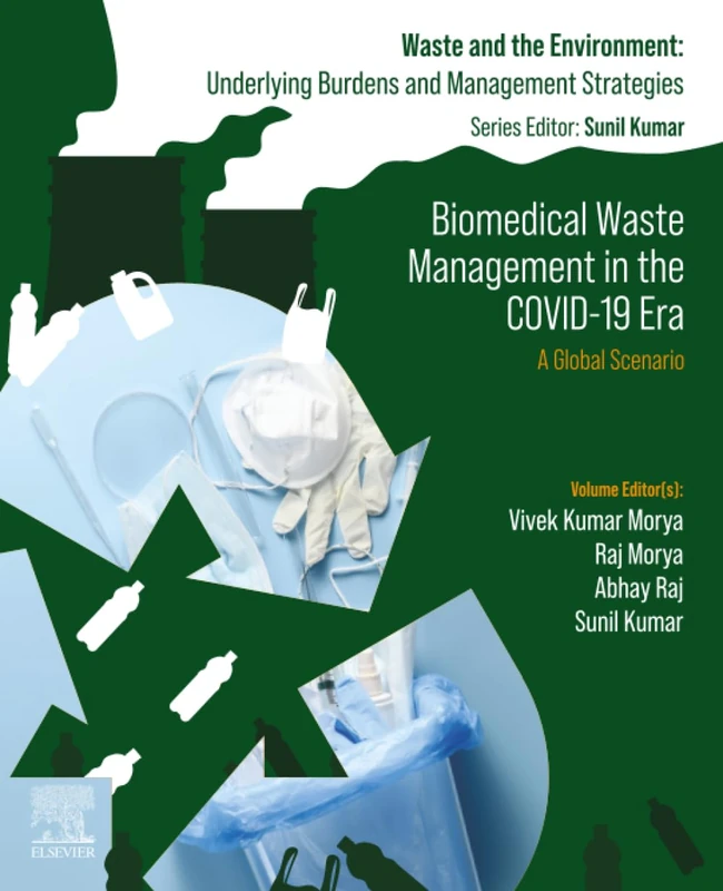 Biomedical Waste Management in the COVID-19 Era: A Global Scenario (Waste And The Environment: Underlying Burdens And Management Strategies)